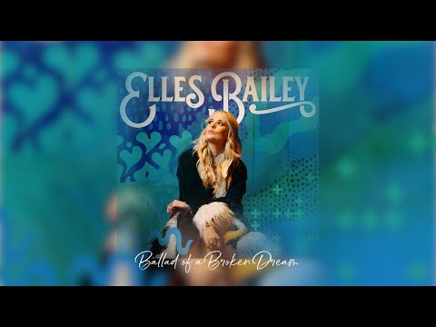 Elles Bailey - Ballad of a Broken Dream (Lyric Video)