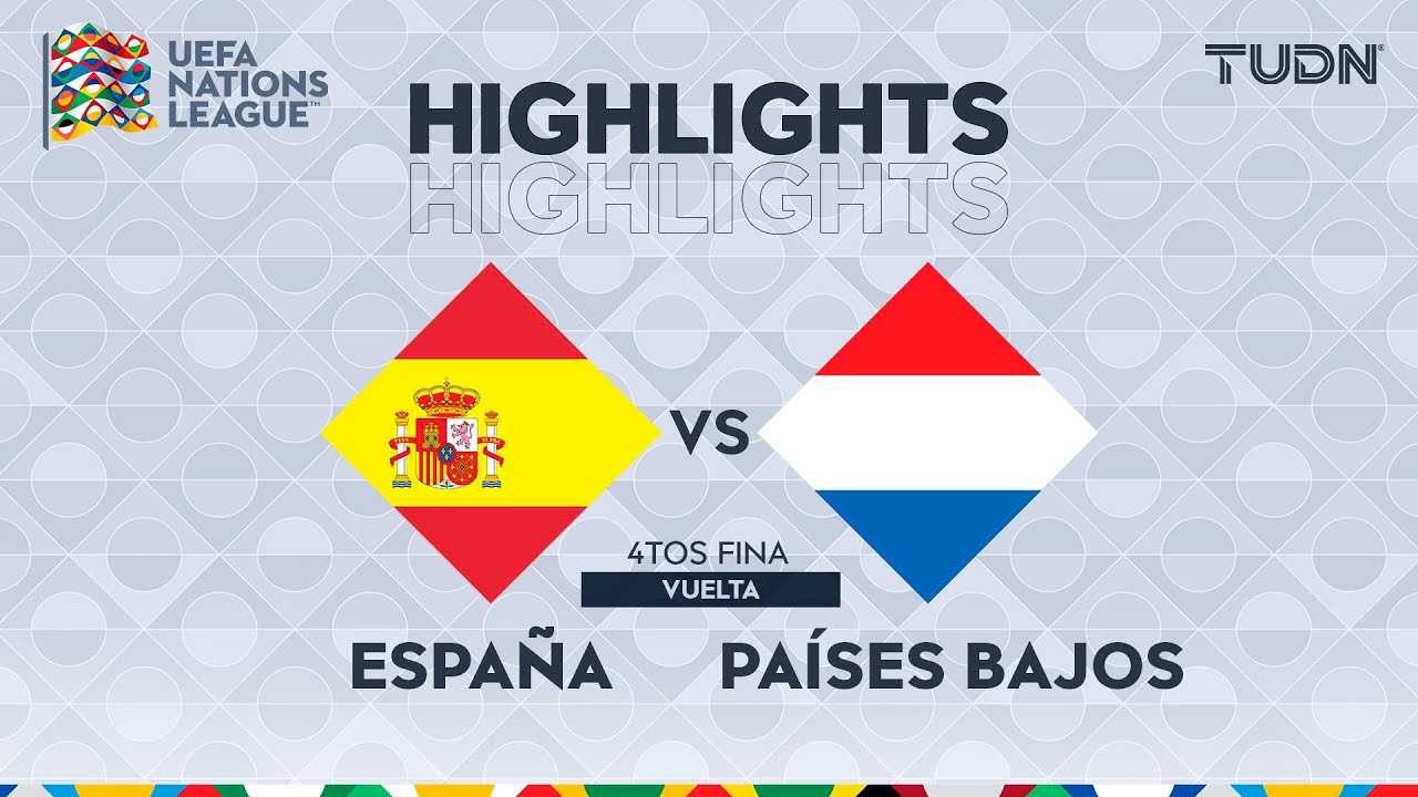 HIGHLIGHTS - España vs Países Bajos | UEFA Nations League - Cuartos- Vuelta 2025 | TUDN
