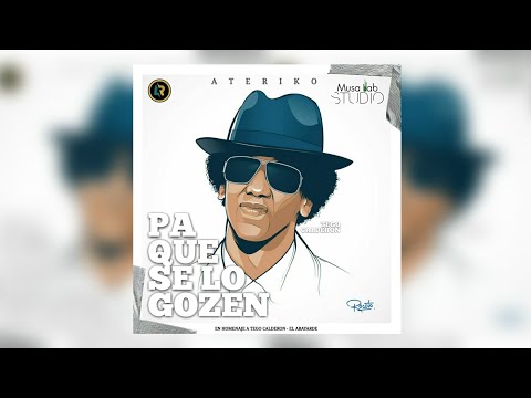 HOMENAJE A TEGO CALDERON - Ateriko (Pa Que Se Lo Gozen)