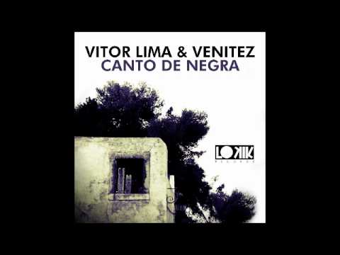 Vitor Lima & Venitez - Canto de Negra (Original Mix) [Lo kik Records]