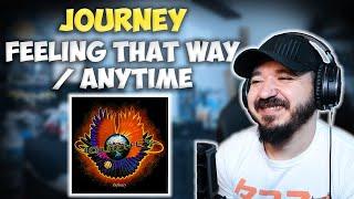 JOURNEY - Feeling That Way / Anytime | FIRST TIME REACTION