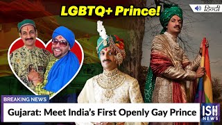 Gujarat: Meet India’s First Openly Gay Prince