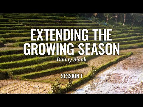 Session 1 - Extending the Growing Season - Danny Blank