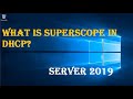 WHAT IS SUPERSCOPE IN DHCP?