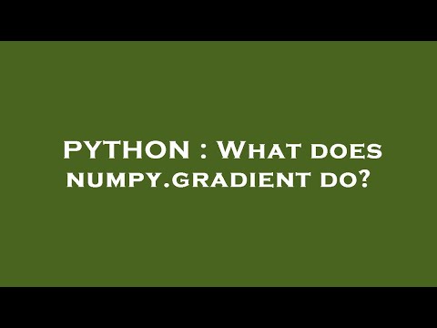 Python What Does Numpy Gradient Do