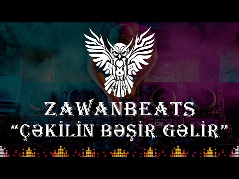 Zawanbeats - Cekilin Besir Gelir (Vuqar Bileceri)