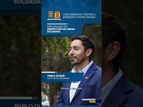 Diplomado en Inspección de Obras Soldadas de laUniversidad Técnica Federico Santa María