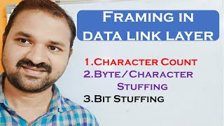 Framing in Data Link Layer || Design Issues || Byte Stuffing|  Bit Stuffing || Character Count || CN