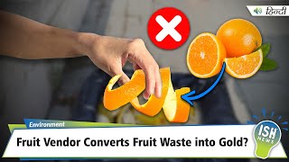 Fruit Vendor Converts Fruit Waste into Gold?