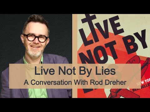 Live Not By Lies (with Rod Dreher)