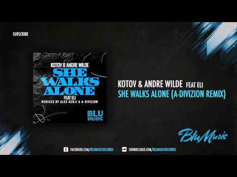 Kotov & Andre Wilde feat Eli - She Walks Alone (A-Divizion Remix)