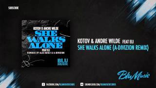 Kotov & Andre Wilde feat Eli - She Walks Alone (A-Divizion Remix)