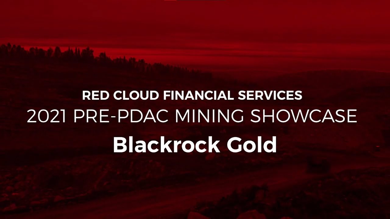 Blackrock Gold, Red Cloud 2021 Pre-PDAC Mining Showcase