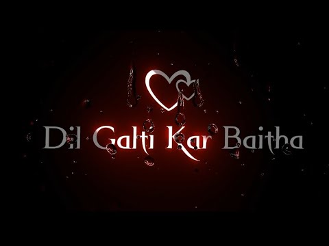 Dil Galti Kar Baitha Hai New Black screen status 