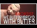 WE BUTTER THE BREAD WITH BUTTER ...