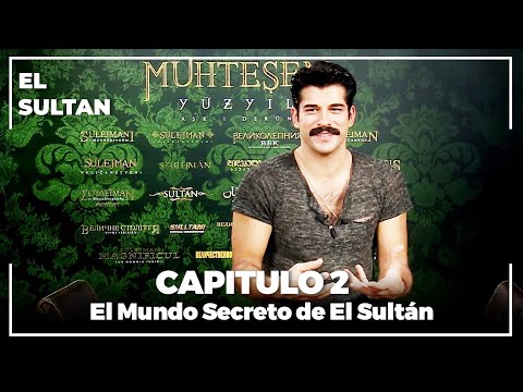 El Mundo Secreto de El Sultán | Capitulo 2