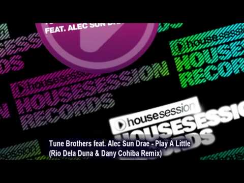 Tune Brothers feat. Alec Sun Drae - Play A Little (Rio Dela Duna & Dany Cohiba Remix)