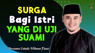 Download lagu CERAMAH HILMAN FAUZI ~ SURGA BAGI ISTRI YANG DI UJI SUAMI mp3