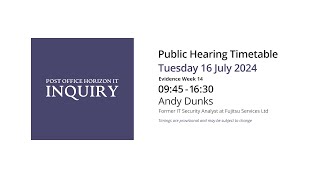 Andy Dunks - Day 165 PM (16 July 2024) - Post Office Horizon IT Inquiry