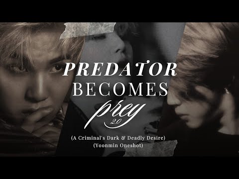 •PREDATOR BECOMES PREY 2.0 💥💢✨ •AGE GAP🚫 •USE🎧 • Onshot video 🗣️ • YOONMIN FANFICTION ONESHOT🎥🍿 #bts