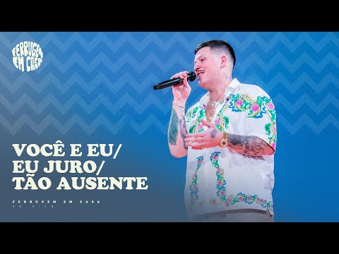 Ferrugem - Você e Eu / Eu Juro / Tão Ausente (Ferrugem em Casa Ao Vivo)