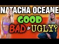 Natacha Oceane — The Good, The Bad, & The UGLY!!!
