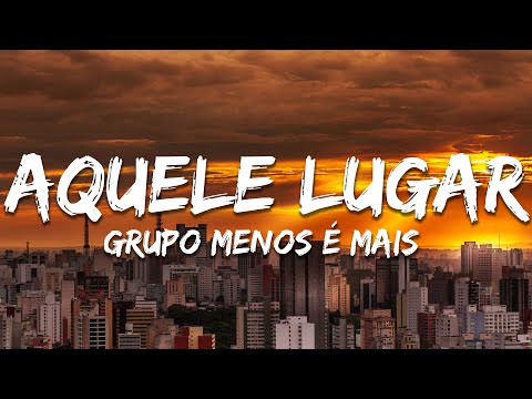 Grupo Menos É Mais - Aquele Lugar (Letra/Lyrics) (Ao Vivo)