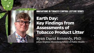 Earth Day 2024: Ryan David Kennedy, PhD on Tobacco Product Waste and the Environment