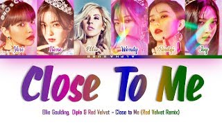 Ellie Goulding X DIPLO X RED VELVET (레드벨벳) - CLOSE TO ME Color Coded 가사/Lyrics [Han|Rom|Eng]