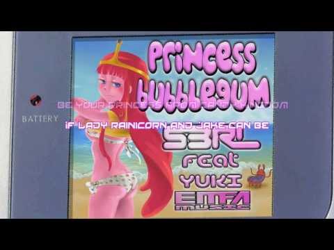 Princess Bubblegum - S3RL feat Yuki