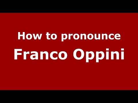 How to pronounce Franco Oppini (Italian/Italy)  - PronounceNames.com