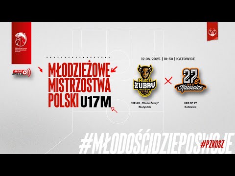 PGE AK „Młode Żubry” Białystok - UKS SP 27 Katowice (1/4 MMP U17M)