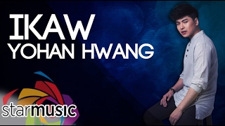 Yohan Hwang - Ikaw (Official Lyric Video)