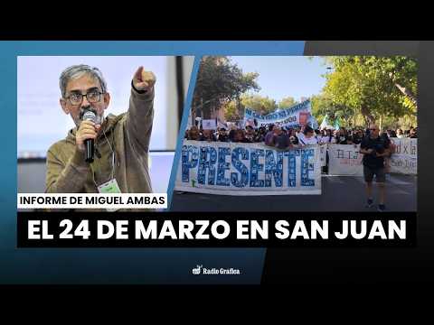 El 24 de Marzo en San Juan | Informe de Miguel Ambas