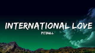 Pitbull - International Love (Lyrics) ft. Chris Brown  Lyrics