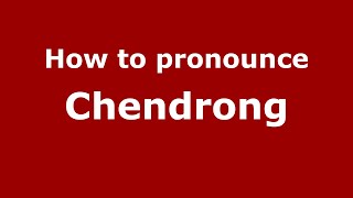 How to pronounce Chendrong