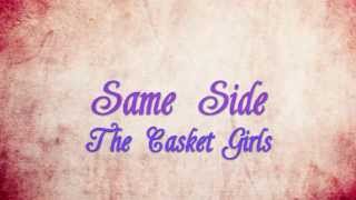 The Casket Girls - Same Side with Lyrics