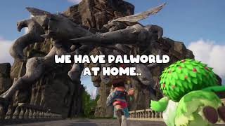 Palworld at home..