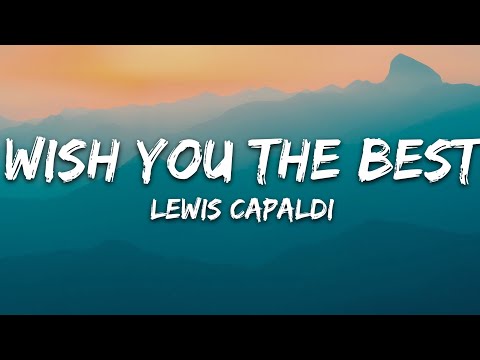 Lewis Capaldi - Wish You The Best (Lyrics)