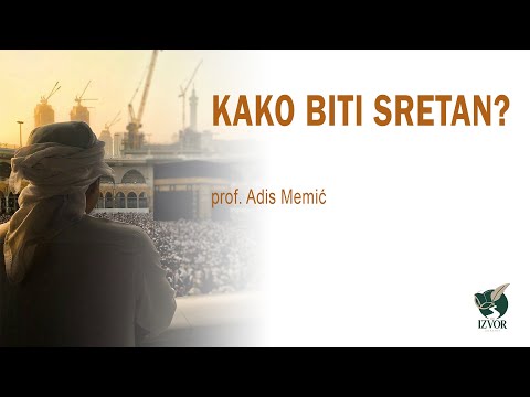 Kako biti sretan? - prof. Adis Memić