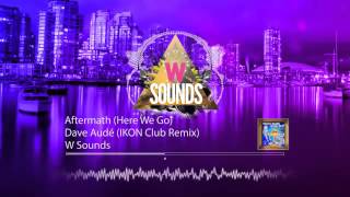 Aftermath (Here We Go) - Dave Audé Feat Andy Bell (IKON Club Remix)