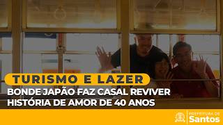 Turismo e Lazer - Bonde Japão faz casal reviver história de amor de 40 anos
