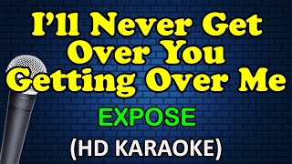 I&#39;LL NEVER GET OVER YOU GETTING OVER ME - Expose (HD Karaoke)