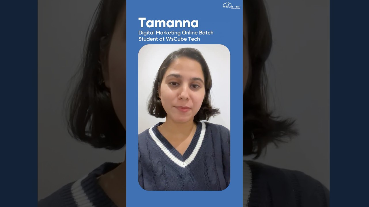 Meet Tamanna: Her Digital Marketing Journey with WsCube Tech!