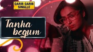 Tanha Begum (Official) | Lyrics Video | Qarib Qarib Singlle