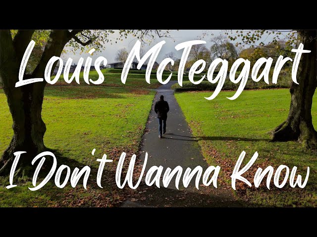 I Don't Wanna Know - Louis McTeggart