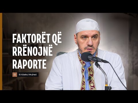 Shpjegimi i Edebul Mufred | 161. Faktorët që rrënojnë raporte - Enis Rama