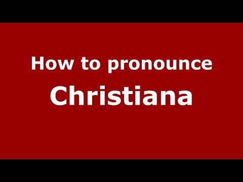 How to pronounce Christiana