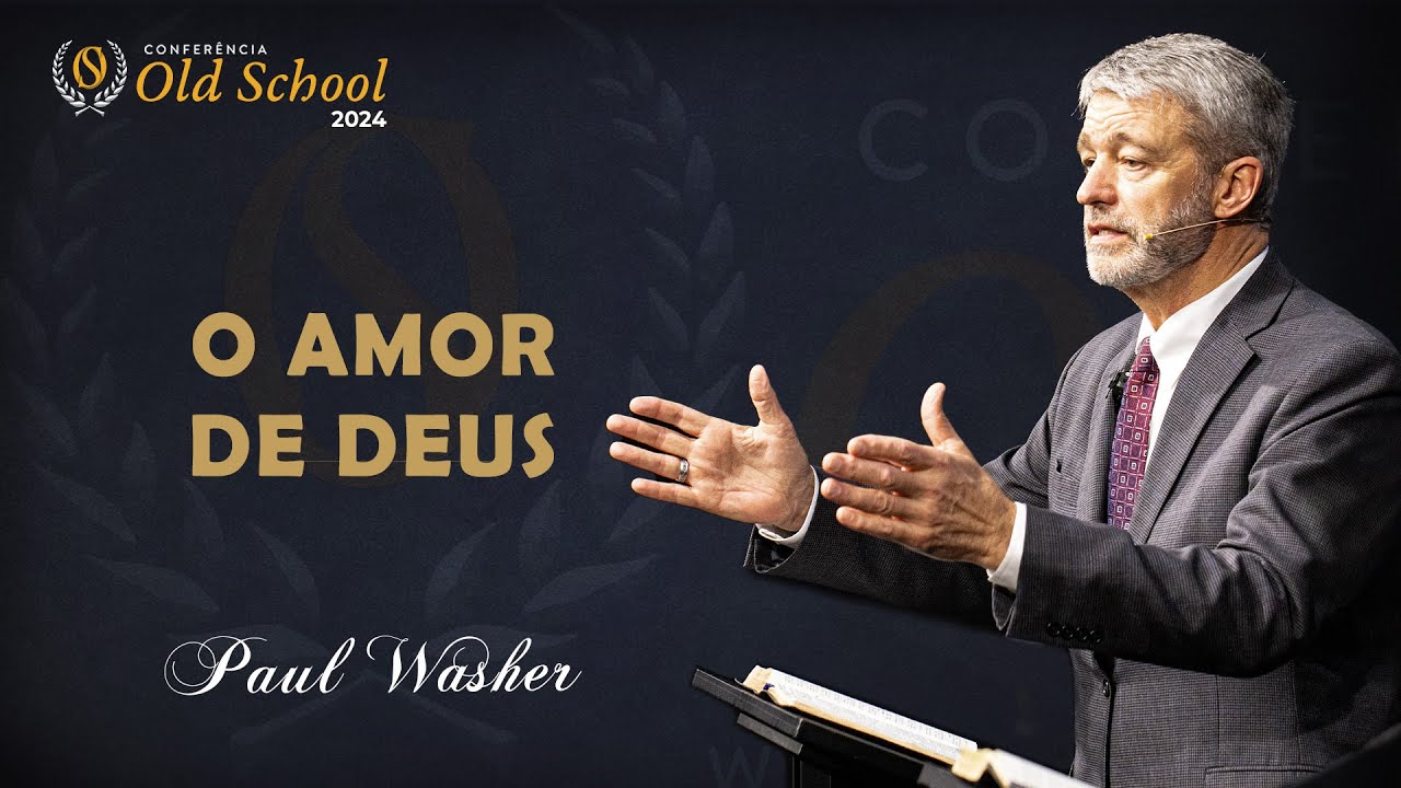 O Amor de Deus - Paul Washer⎟OLD SCHOOL 2024
