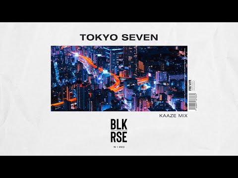 BLK RSE - Tokyo Seven (KAAZE Mix)